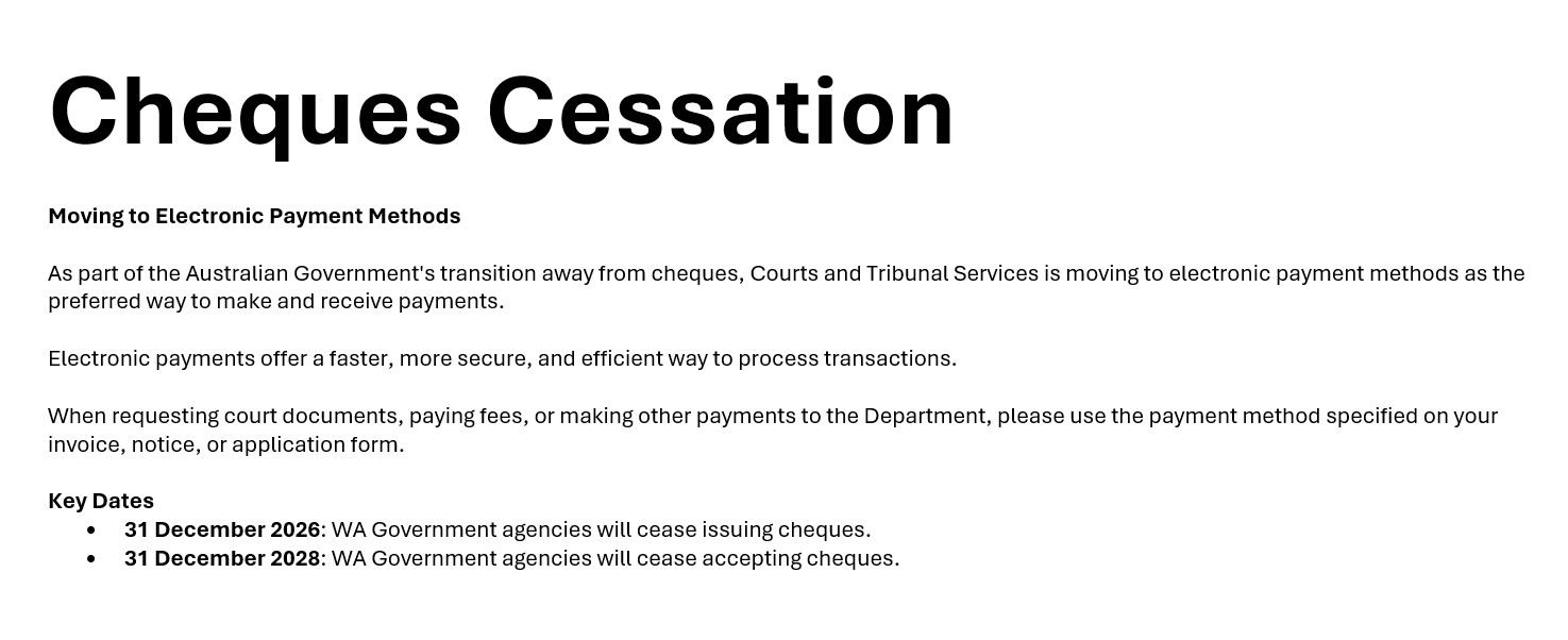 As part of the Australian Government's transition away from cheques, Courts and Tribunal Services is moving to electronic payment methods as the preferred way to make and receive payments.